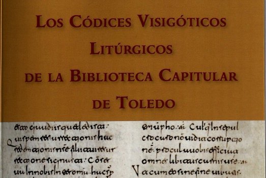 Los Códices Visigóticos Litúrgicos de la Biblioteca Capitular de Toledo (Toledo, 2018)