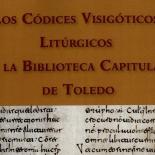 Los Códices Visigóticos Litúrgicos de la Biblioteca Capitular de Toledo (Toledo, 2018)